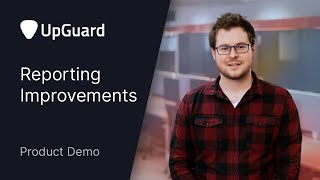 UpGuard Reporting Improvements Demo // Chris Schubert, Senior Product Manager