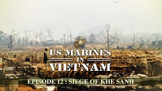 Us Marines In Vietnam Episode 12 Siege Of Khe Sanh