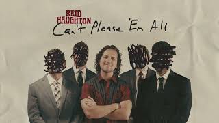 Video thumbnail of "Reid Haughton - Can't Please 'Em All (Official Audio)"