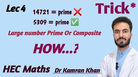 Lec 04: (part 2) Hec Maths/ Trick To Find A Large Number is Prime Or Composite/ by Dr Kamran