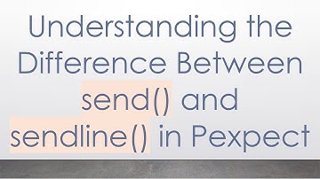 Understanding the Difference Between send() and sendline() in Pexpect