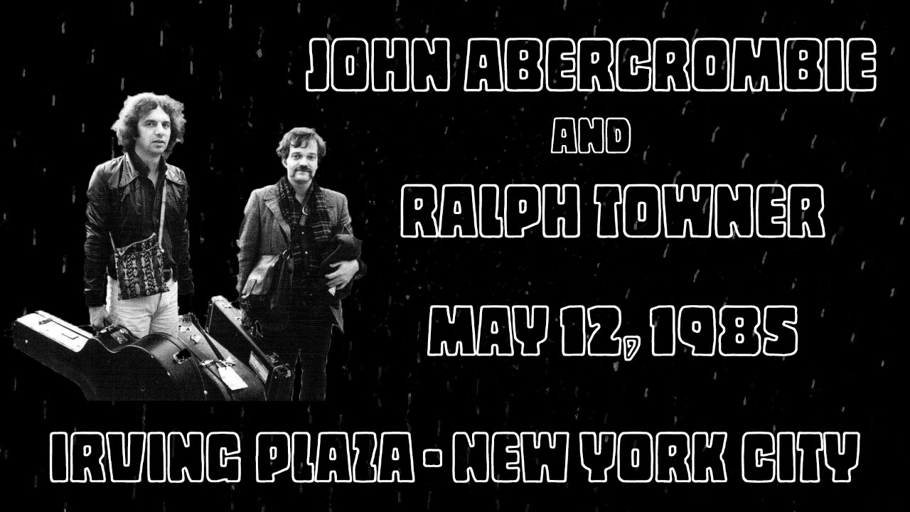 Ralph Towner and John Abercrombie - Irving Plaza, NYC May 12, 1985 Collin Walcott Benefit