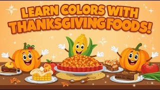 Learn Colors with Thanksgiving Foods! | Fun Educational Video for Kids What Is The Color For Thanksgiving