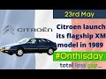 On this day 23rd May 1989 - Citroen launch the XM model