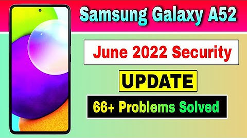 Samsung Galaxy A52 gets June 2022 Security Update