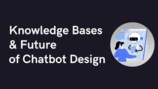 Knowledge Bases & Future of Conversational UX