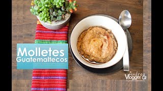 Molletes Guatemaltecos || Receta super facil