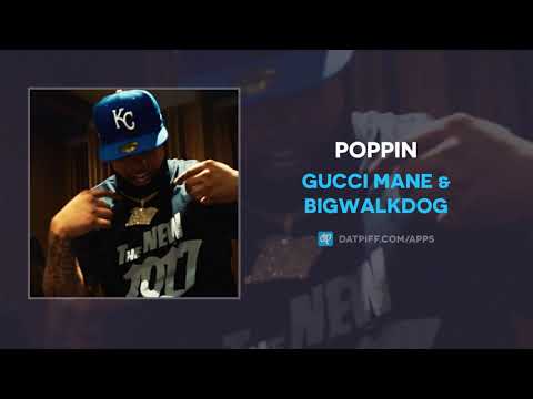 Gucci Mane & BigWalkDog - Poppin (AUDIO)