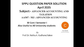 SPPU ADVANCED ACCOUNTING MCOM I April 2025 Question paper Solution, useful to CA CMA &all university
