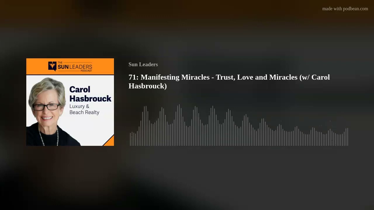 71: Manifesting Miracles - Trust, Love and Miracles (w/ Carol Hasbrouck)