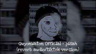 GuyonWaton  - pisah (reverb audio/tiktok version)