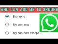 HOW TO STOP PEOPLE FROM ADDING YOU TO A WHATSAP GROUP| WHO CAN ADD ME TO A WHATSAPP GROUP?