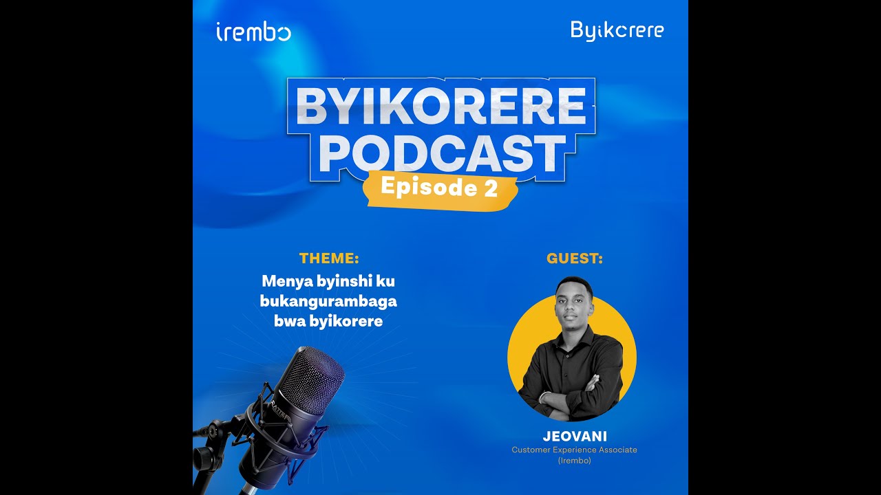 Irembo Podcast/ #Byikorere EP2: Byikorere campaign