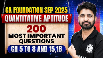 CA Foundation Quantitative Aptitude: 200 Most Important Questions ( CH 5,6,7,8,15,16) | Anurag Sir