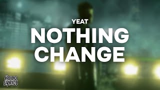 Yeat - Nothing Changë (Lyrics)
