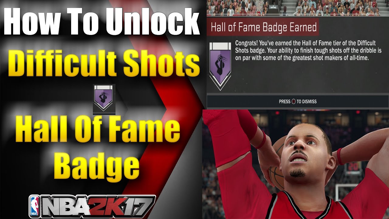 NBA 2K17 - HOW TO UNLOCK DIFFICULT SHOTS HALL OF FAME BADGE TUTORIAL - YouTube