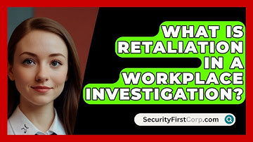 What Is Retaliation In A Workplace Investigation? - SecurityFirstCorp.com