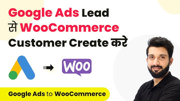 How to Create WooCommerce Customer for Google Ads Lead (in Hindi) | Google Ads to WooCommerce