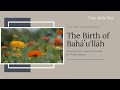 The Birth of Bahá'u'lláh - Online Celebration from the Bahá’í House of Worship for N. America 2020