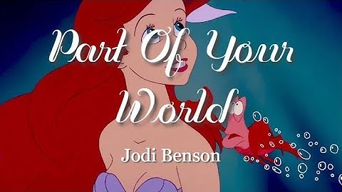 jodi benson- part of your world (lyric video)