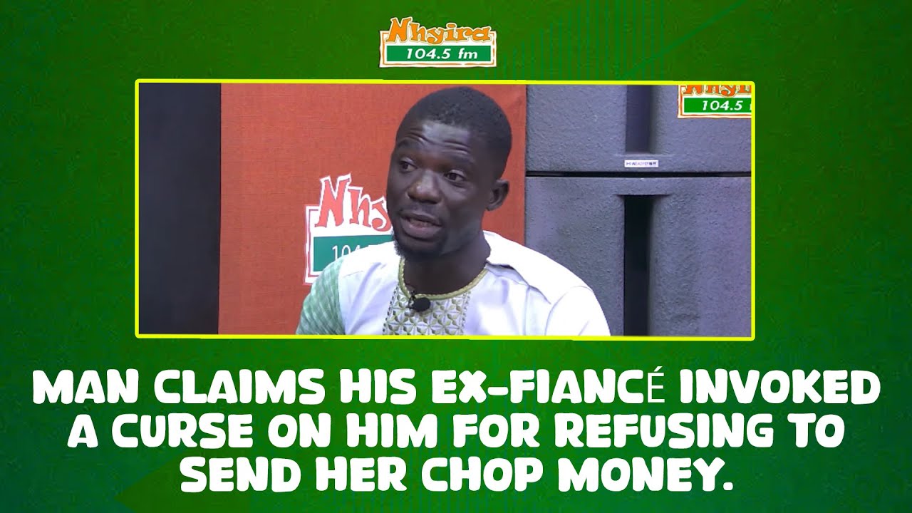 Man claims his ex-fiancé invoked a curse on him for refusing to send her chop money.
