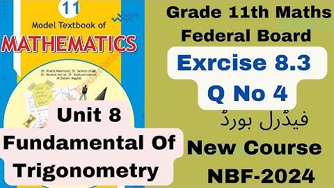 Exercise 8.3 Q No 4 Class 11th maths Fbise NBF Unit 8 Trigonometry 1st Year Maths Fsc part 1 federal
