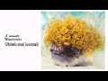 [ 3 minute Watercolor - Watch and Learn ] Yellow chrysanthemum jar.  NAMIL ART