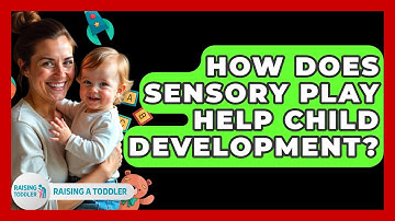 How Does Sensory Play Help Child Development? - Raising A Toddler