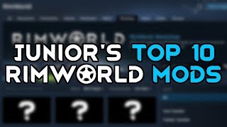 My Top 10 Rimworld Mods