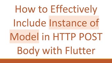 How to Effectively Include Instance of Model in HTTP POST Body with Flutter