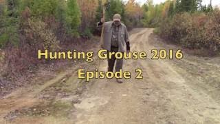 Hunting Grouse 2016 Episode 2