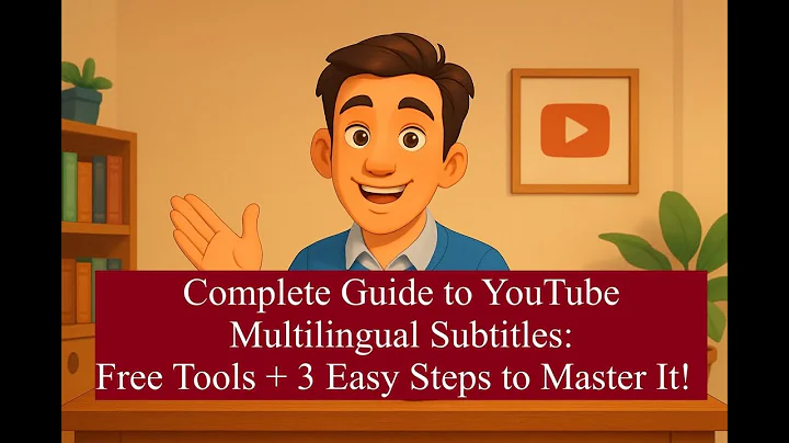 Complete Guide to YouTube Multilingual Subtitles: Free Tools + 3 Easy Steps to Master It! | Tutorial