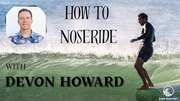 How to Noseride a Longboard with Devon Howard