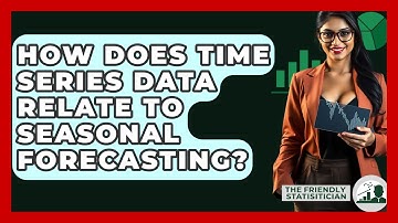 How Does Time Series Data Relate To Seasonal Forecasting? - The Friendly Statistician