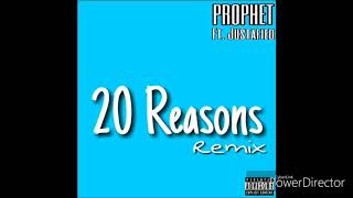 Prophet - 20 Reasons (remix) Ft. Justafied [Official Audio]