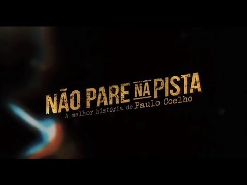 Trailer Oficial - Não Pare Na Pista - A Melhor História de Paulo Coelho