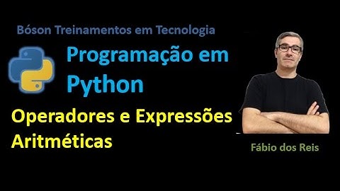 7 - Python - Operadores e Expressões Aritméticas.