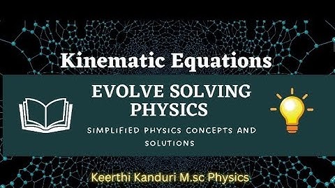 Kinematic equations|motion in a straight line|1D motion|evolve solving physics|keerthi MSC physics