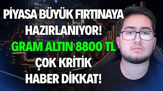 Pi̇yasa Büyük Firtinaya Hazirlaniyor Gram Altin 8800 Tl Çok Kri̇ti̇k Haber Di̇kkat