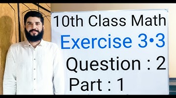 10th class Math Exercise 3.3 Question 2 part 1 | Balochistan Board | FREE EDUCATION | Muhammad Hilal