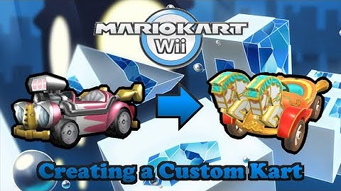 Como crear un Kart Custom en MKWII [EN ESPAÑOL]
