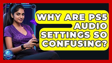 Why Are PS5 Audio Settings So Confusing? - Blue Button Gaming