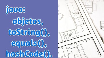 Java-Objetos: toString(), equals(), hashCode()