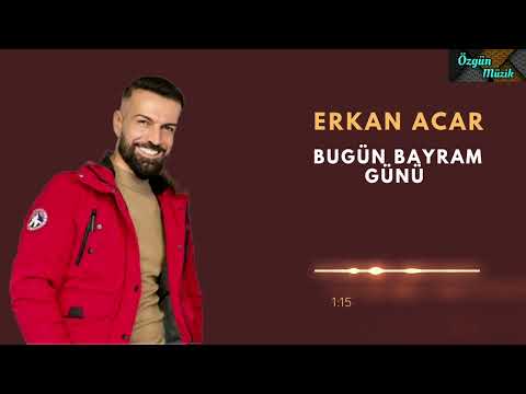 Erkan Acar - Bugün Bayram Günü / Yeni !!