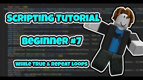 Beginner Scripting Tutorial #7 While True & Repeat Loops