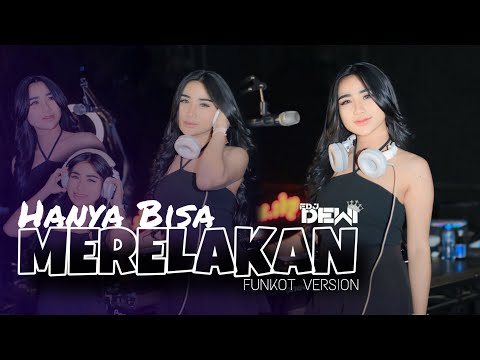 FUNKOT HANYA BISA MERELAKAN CINTA TERHALANG RESTU ORANG TUA COVER BY DJ DEWI ON THE MIX