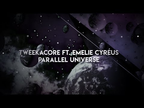 Tweekacore ft. Emelie Cyréus - Parallel Universe (Official Video)