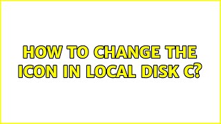 How to change the Icon in local disk C? (2 Solutions!!)