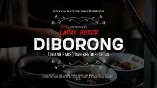 DIBORONG - TUKANG BAKSO DAN KENDURI SETAN | #CeritaHoror #1526 #LapakHoror