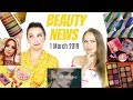 BEAUTY NEWS - 1 March 2019 | New Releases & Updates